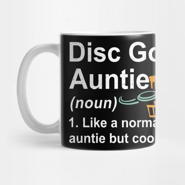 Disc Golf Auntie Noun Like A Normal Auntie But Cooler by kateeleone97023